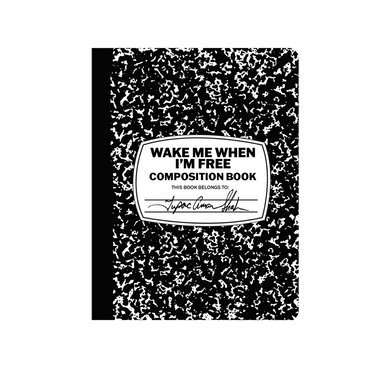WAKE ME WHEN I'M FREE COMPOSITION BOOK